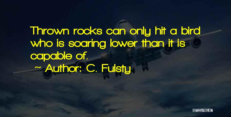 Soaring Quotes By C. Fulsty