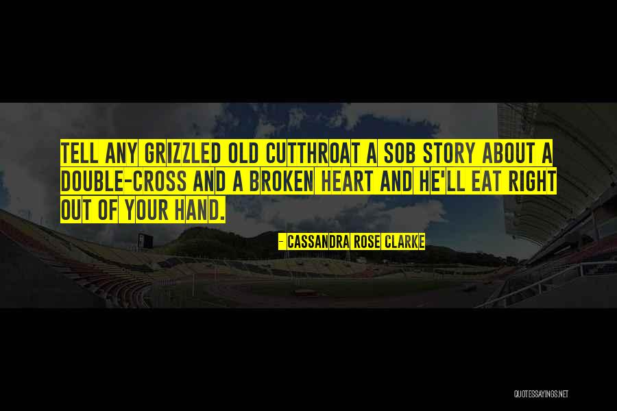 Sob Quotes By Cassandra Rose Clarke Sob Quotes By Cassandra Rose Clarke