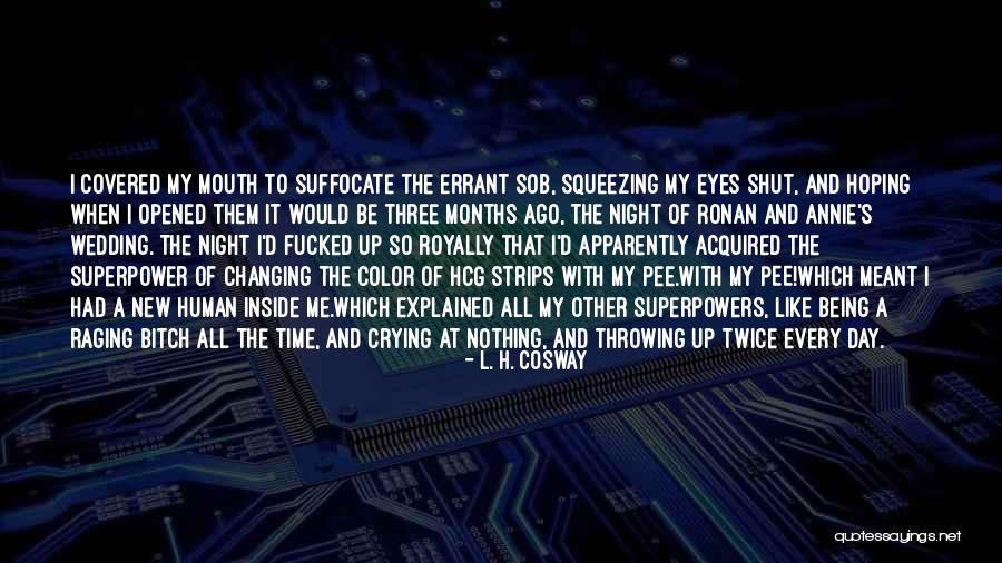 Sob Quotes By L. H. Cosway Sob Quotes By L. H. Cosway