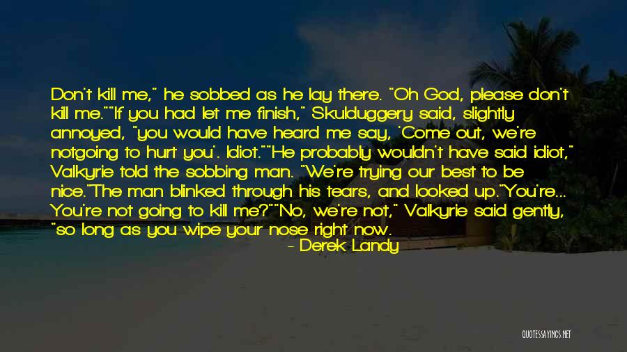 Sobbed Up Quotes By Derek Landy Sobbed Up Quotes By Derek Landy