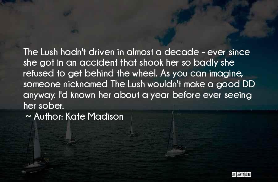 Sober Driver Quotes By Kate Madison