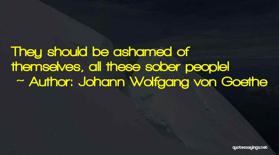 Sober Quotes By Johann Wolfgang Von Goethe