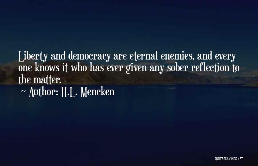 Sober Reflection Quotes By H.L. Mencken