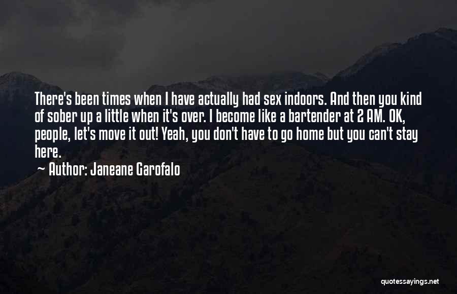 Sober Up Quotes By Janeane Garofalo