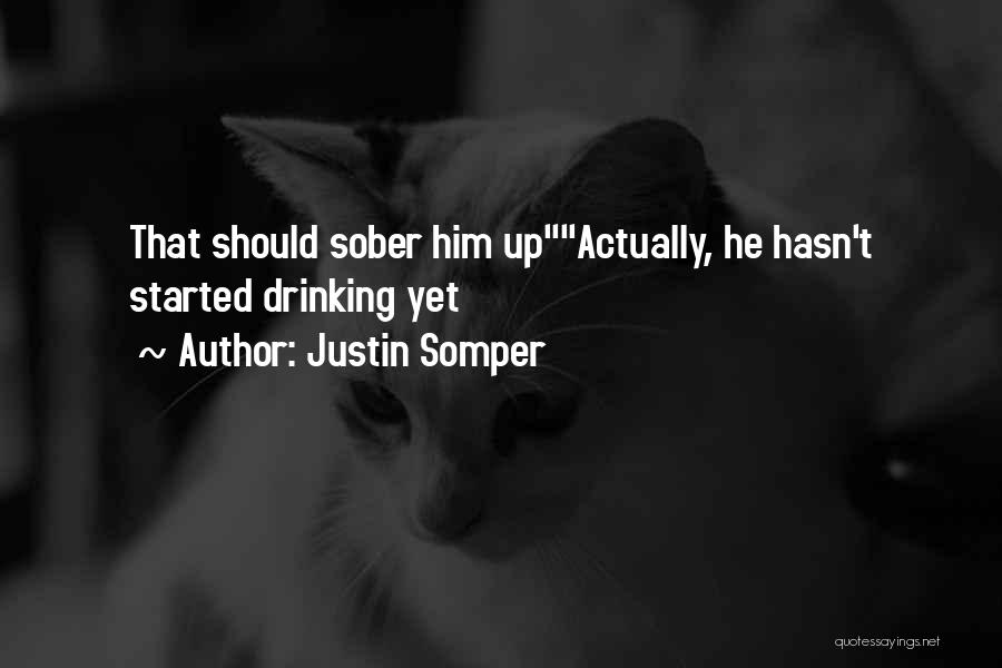 Sober Up Quotes By Justin Somper