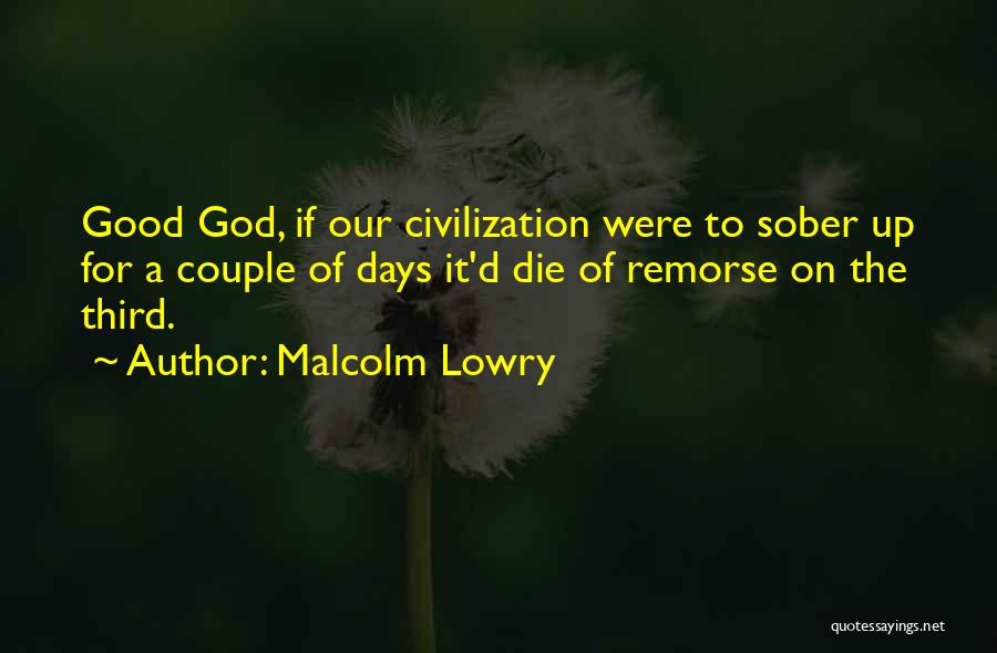 Sober Up Quotes By Malcolm Lowry