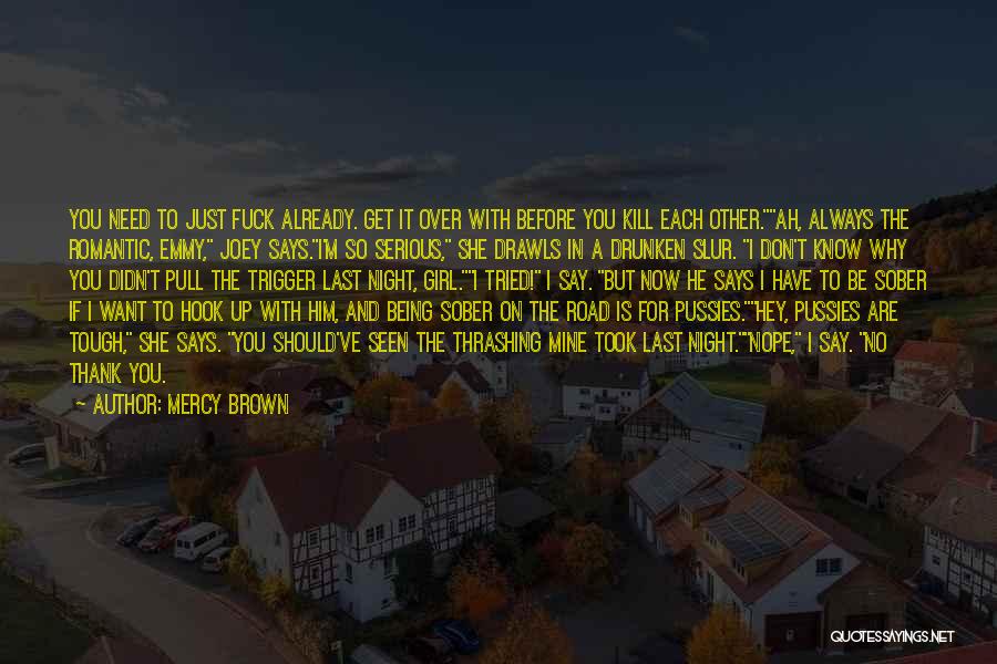 Sober Up Quotes By Mercy Brown