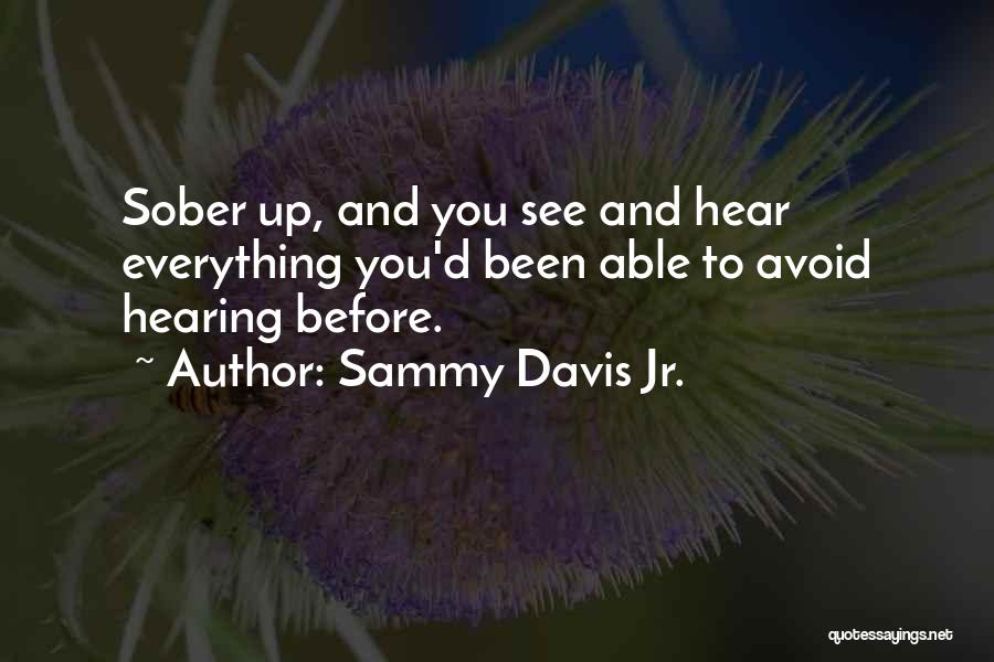 Sober Up Quotes By Sammy Davis Jr.