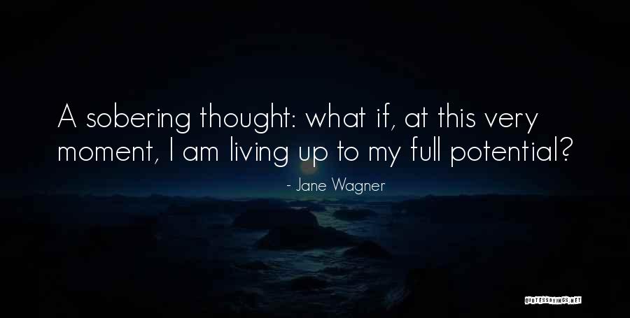 Sobering Thought Quotes By Jane Wagner Sobering Thought Quotes By Jane Wagner