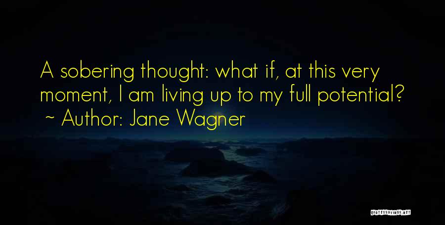 Sobering Up Quotes By Jane Wagner