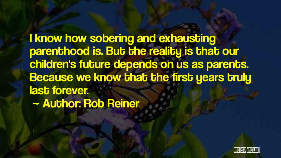 Sobering Up Quotes By Rob Reiner