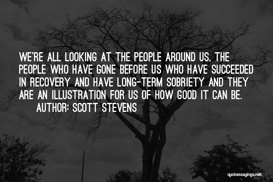 Sobriety Recovery Quotes By Scott Stevens