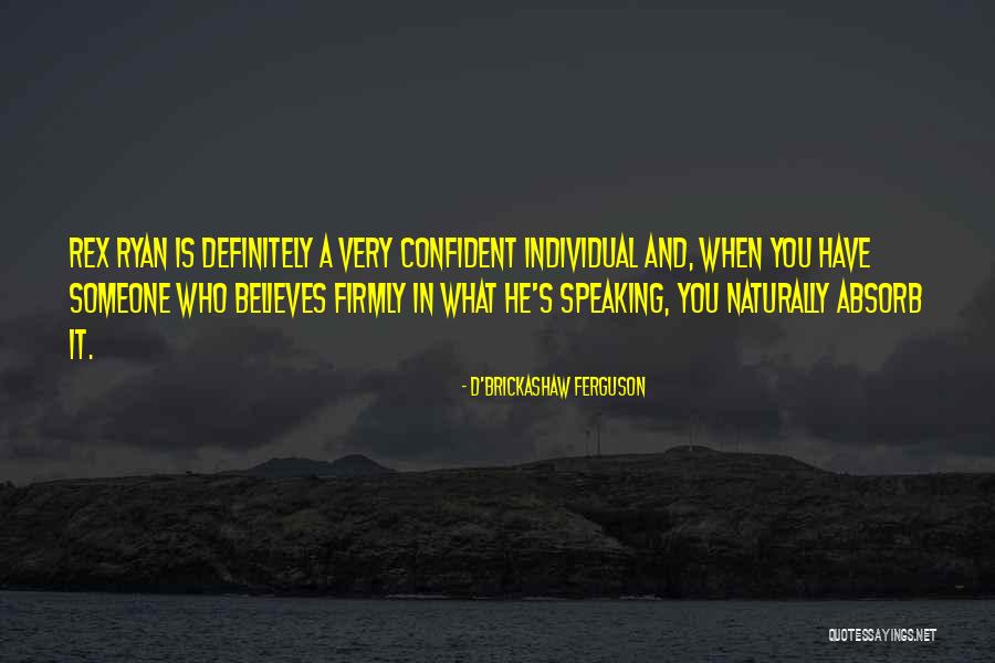 Sobrino De Botin Quotes By D'Brickashaw Ferguson Sobrino De Botin Quotes By D'Brickashaw Ferguson