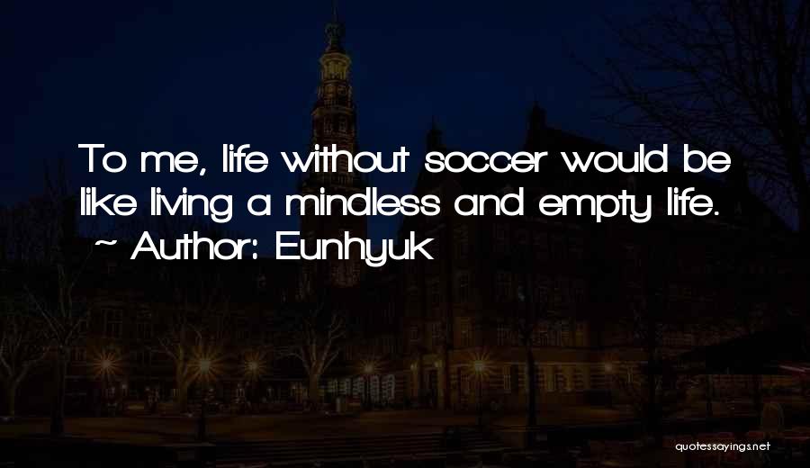 Soccer A Way Of Life Quotes By Eunhyuk