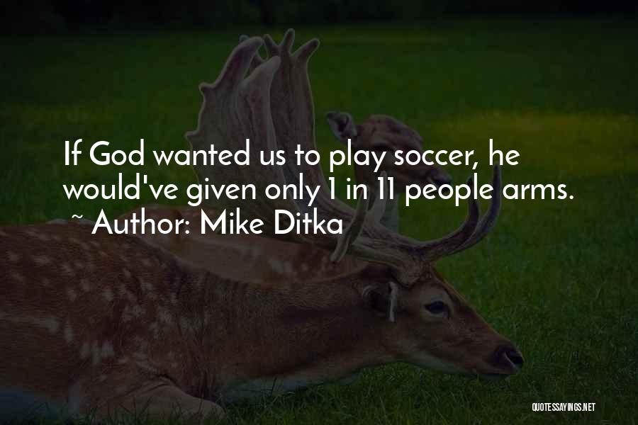 Soccer A Way Of Life Quotes By Mike Ditka