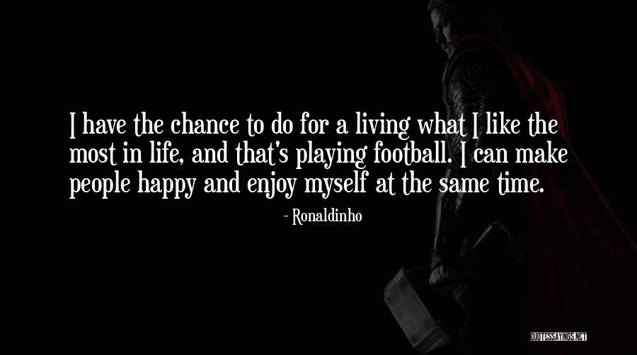 Soccer And Life Quotes By Ronaldinho Soccer And Life Quotes By Ronaldinho