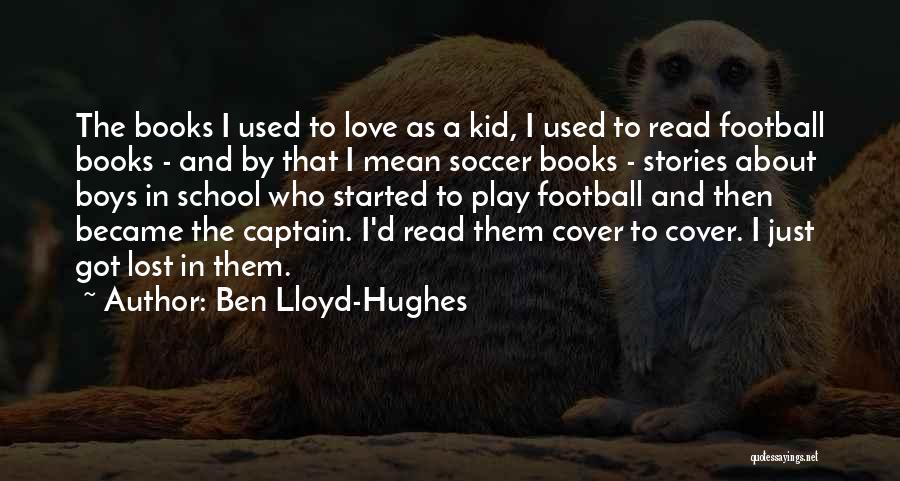 Soccer And Love Quotes By Ben Lloyd-Hughes