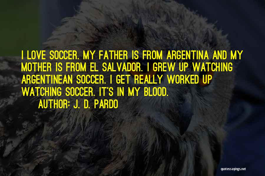 Soccer And Love Quotes By J. D. Pardo