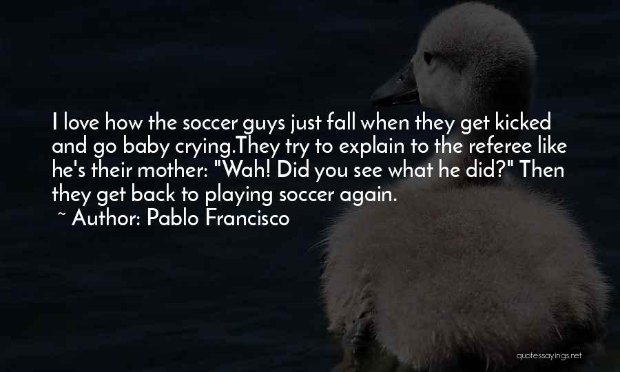 Soccer And Love Quotes By Pablo Francisco