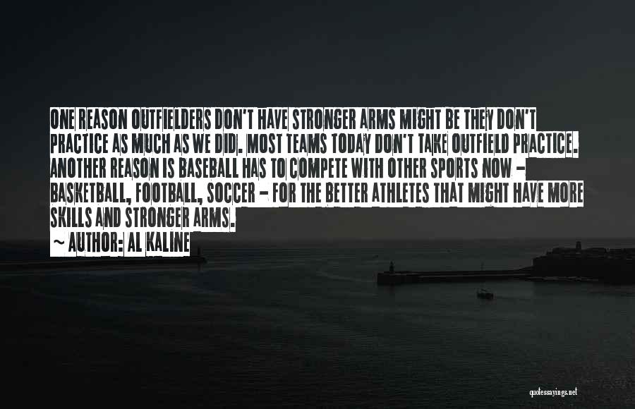 Soccer Athletes Quotes By Al Kaline