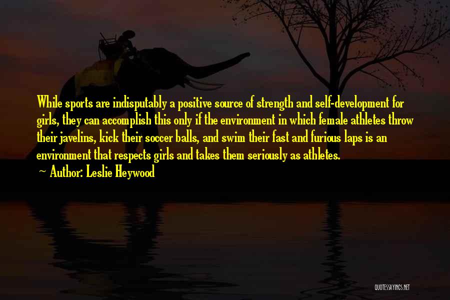 Soccer Athletes Quotes By Leslie Heywood