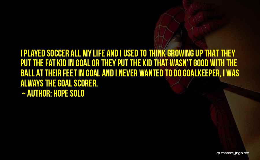 Soccer Ball Quotes By Hope Solo