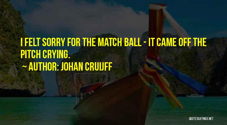 Soccer Ball Quotes By Johan Cruijff