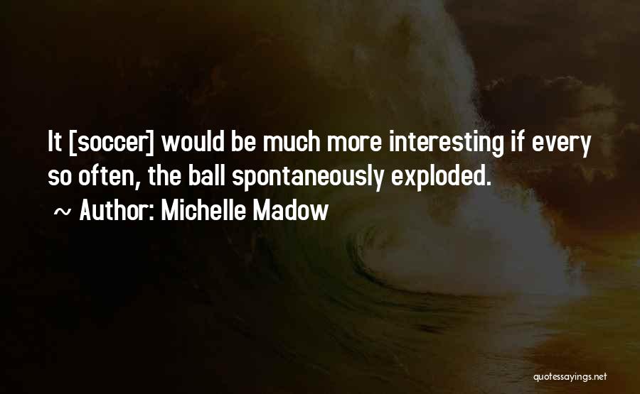 Soccer Ball Quotes By Michelle Madow