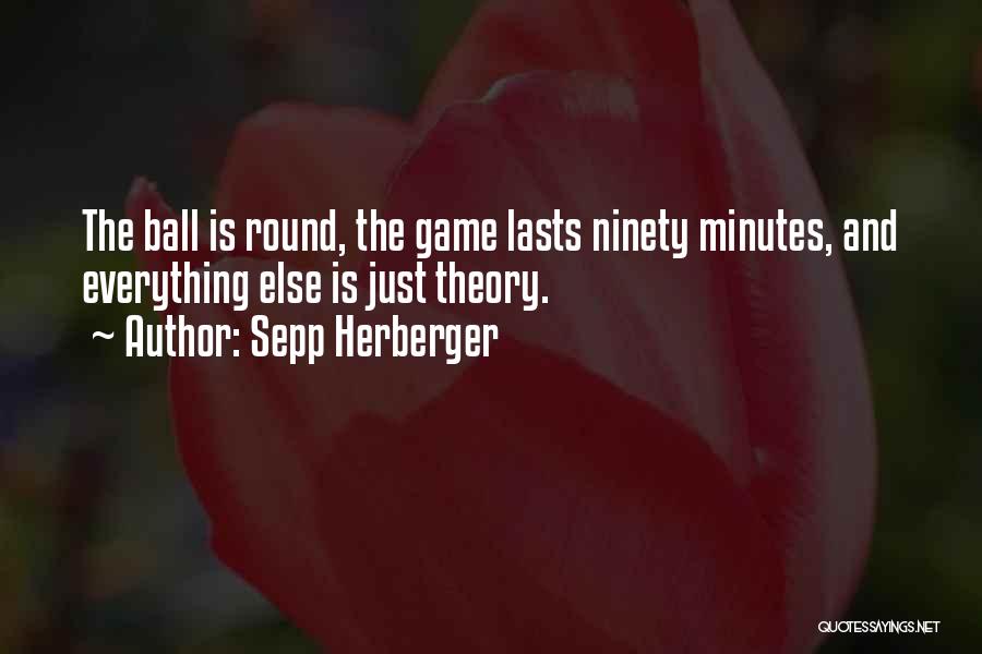 Soccer Ball Quotes By Sepp Herberger