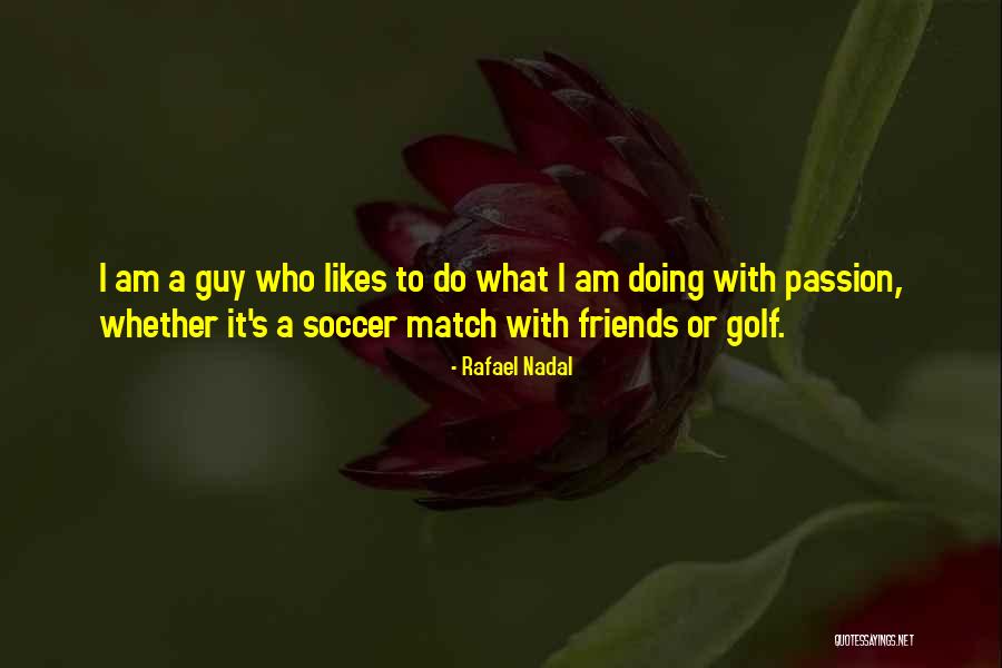Soccer Best Friends Quotes By Rafael Nadal Soccer Best Friends Quotes By Rafael Nadal