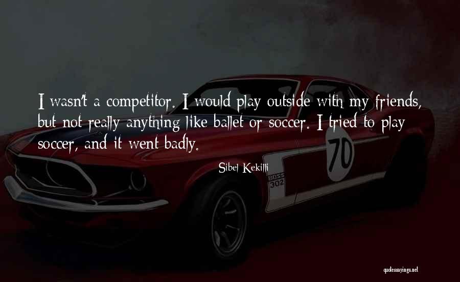 Soccer Best Friends Quotes By Sibel Kekilli Soccer Best Friends Quotes By Sibel Kekilli