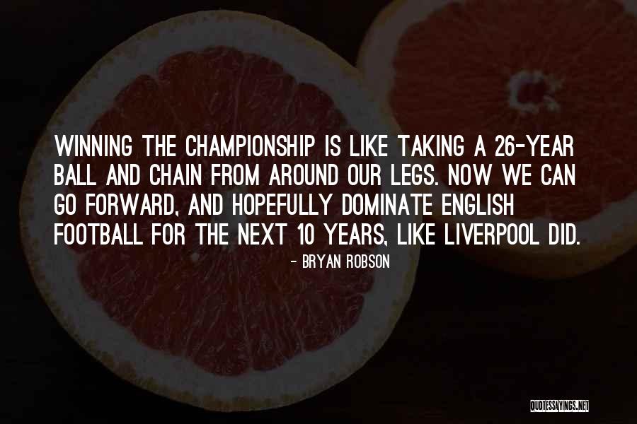 Soccer Championship Quotes By Bryan Robson