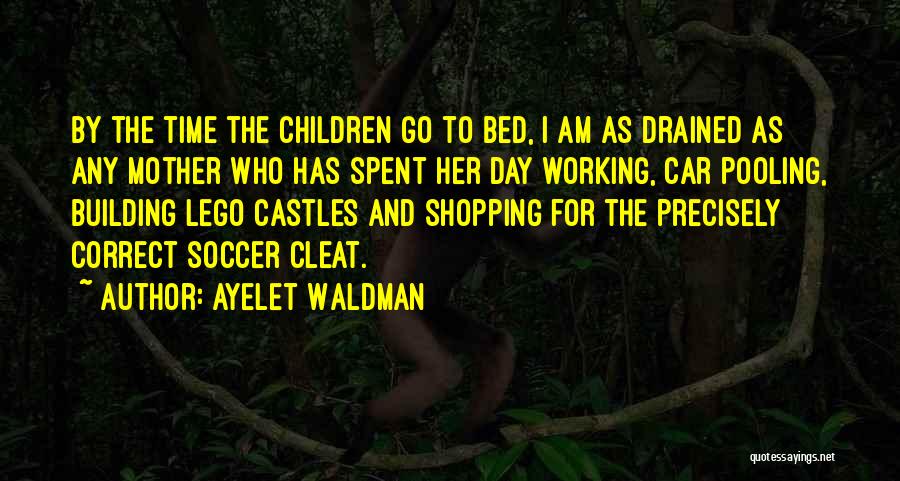 Soccer Cleat Quotes By Ayelet Waldman