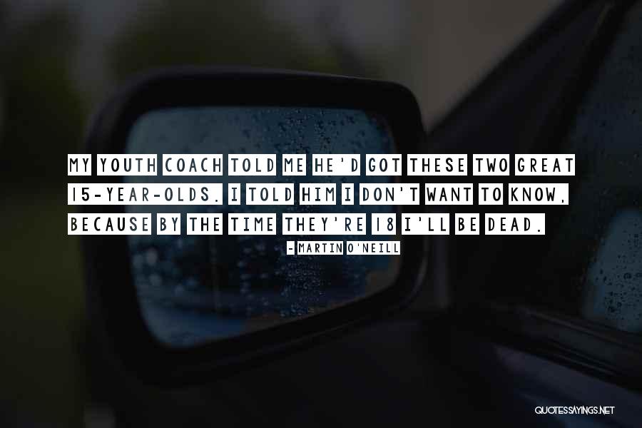 Soccer Coach Quotes By Martin O'Neill Soccer Coach Quotes By Martin O'Neill