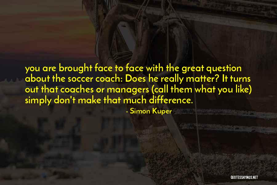 Soccer Coach Quotes By Simon Kuper Soccer Coach Quotes By Simon Kuper