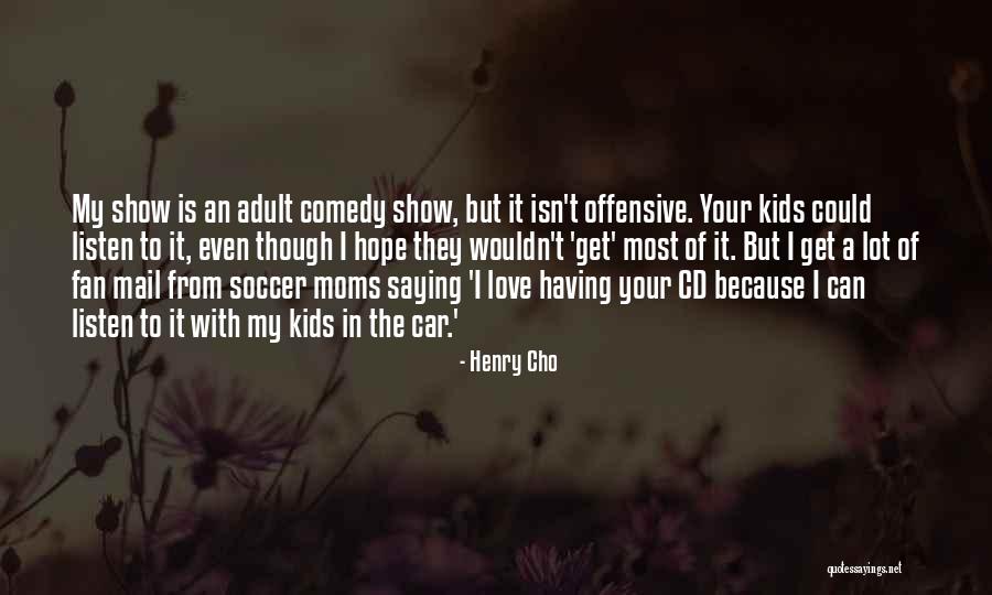 Soccer Fan Quotes By Henry Cho Soccer Fan Quotes By Henry Cho