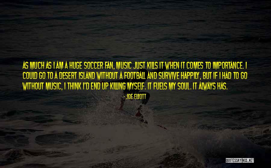 Soccer Fan Quotes By Joe Elliott Soccer Fan Quotes By Joe Elliott