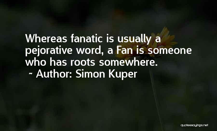 Soccer Fanatic Quotes By Simon Kuper