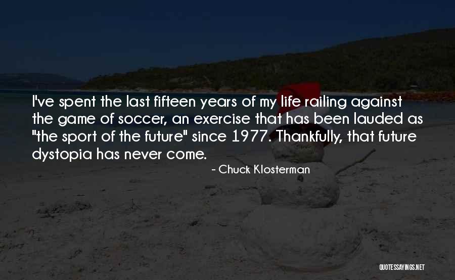 Soccer Game Quotes By Chuck Klosterman Soccer Game Quotes By Chuck Klosterman