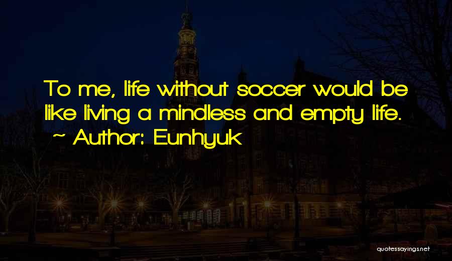 Soccer Is My Life Quotes By Eunhyuk