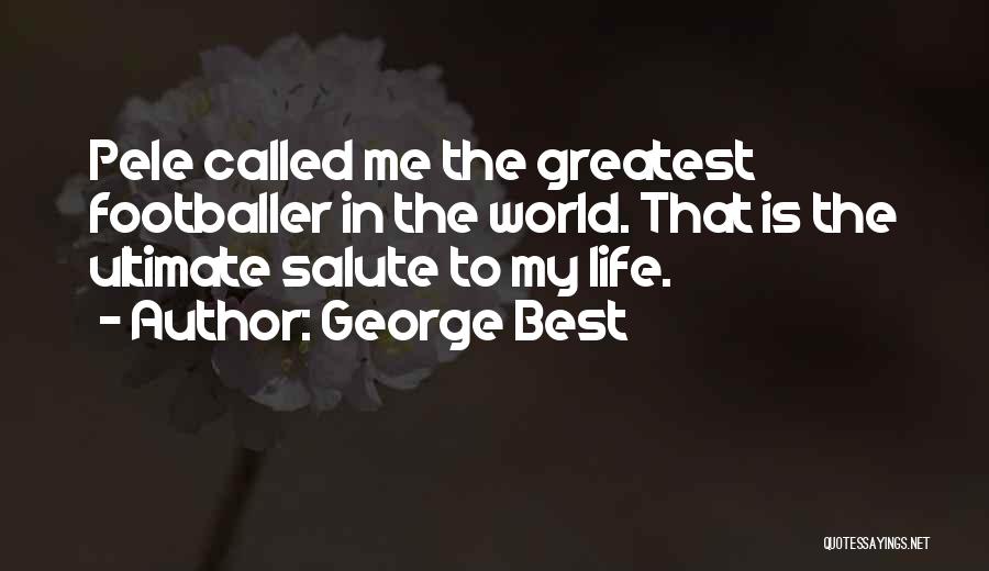 Soccer Is My Life Quotes By George Best