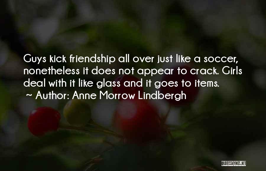 Soccer Kick Quotes By Anne Morrow Lindbergh