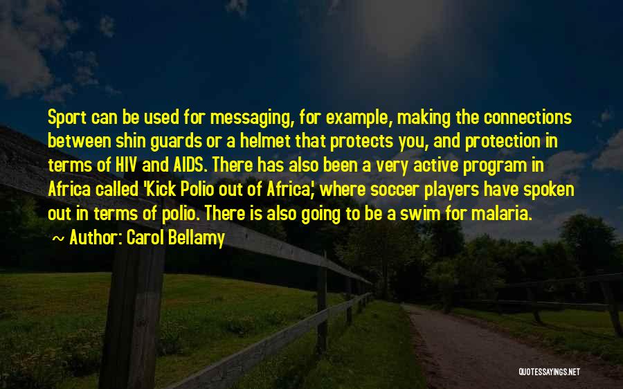 Soccer Kick Quotes By Carol Bellamy