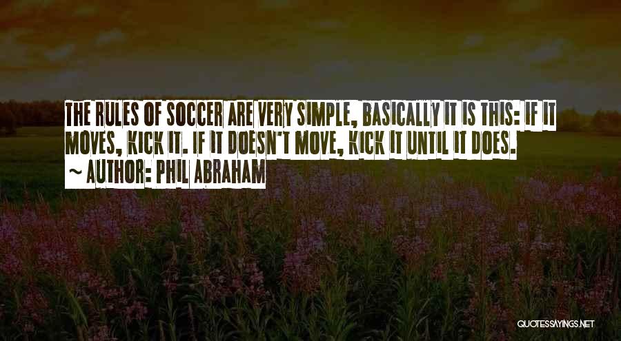 Soccer Kick Quotes By Phil Abraham