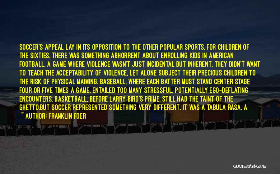 Soccer Or Football Quotes By Franklin Foer