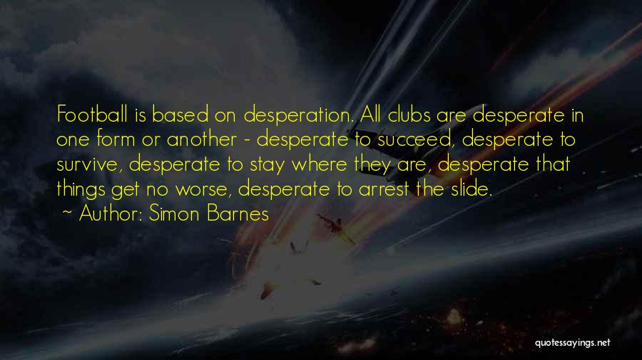 Soccer Or Football Quotes By Simon Barnes