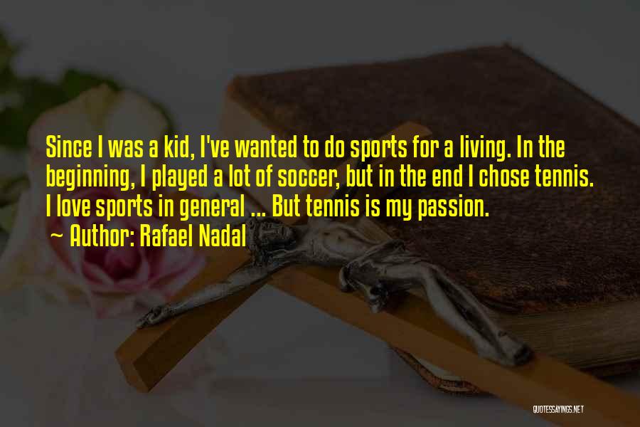 Soccer Passion Quotes By Rafael Nadal