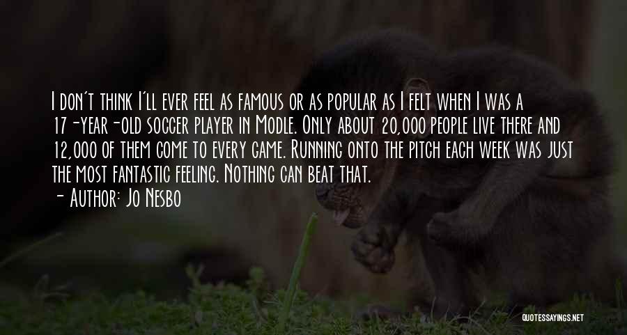 Soccer Pitch Quotes By Jo Nesbo