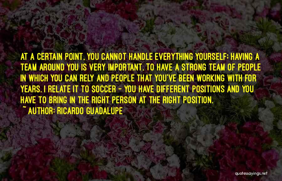 Soccer Position Quotes By Ricardo Guadalupe