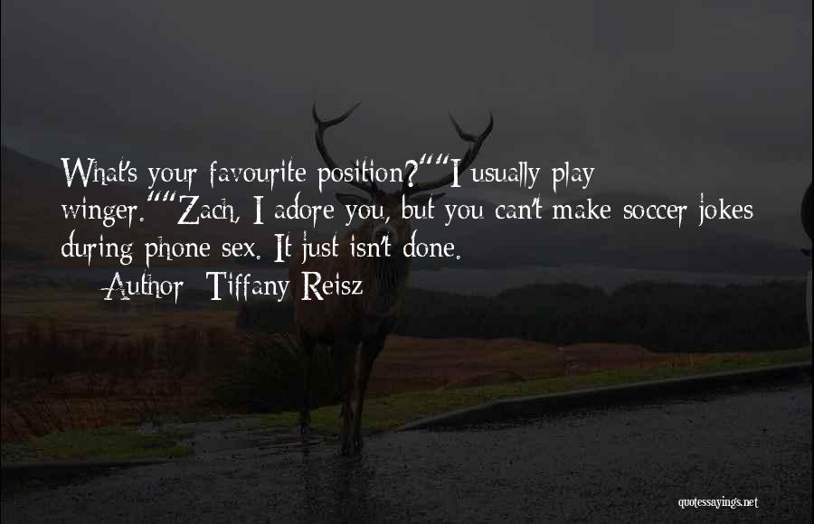 Soccer Position Quotes By Tiffany Reisz